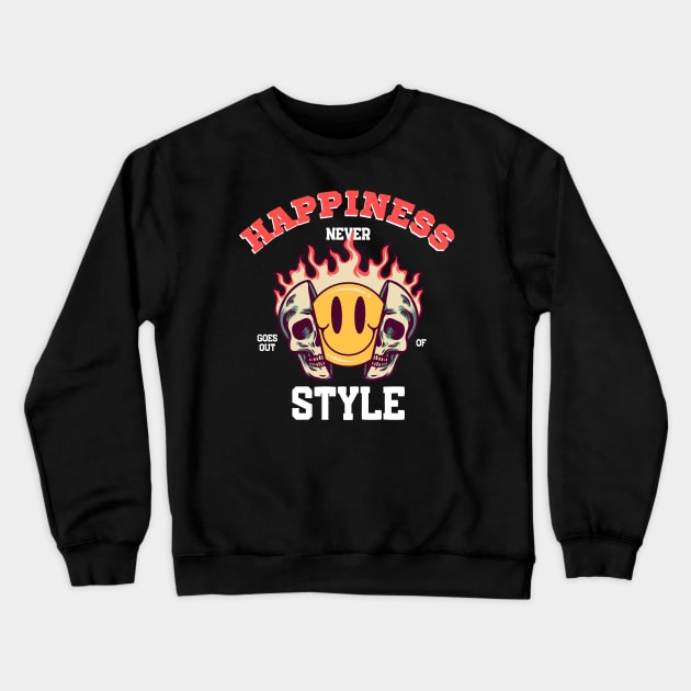 Happiness Never Goes Out of Style Happiness Quotes Crewneck Sweatshirt by ChasingTees
